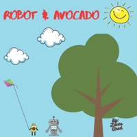 Robot & Avocado: Quick bedtime story B0996XLL13 Book Cover