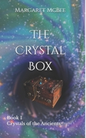 The Crystal Box: Book 1 of Crystals of the Ancients 1076724647 Book Cover