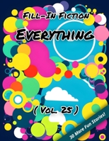 Fill-In Fiction: Everything Edition: B0C1HPFP5C Book Cover