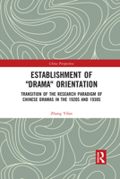 Establishment of "Drama" Orientation: Transition of the Research Paradigm of Chinese Dramas in the 1920s and 1930s 1032089075 Book Cover