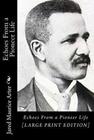 Echoes From A Pioneer Life... 1279017120 Book Cover