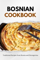 Bosnian Cookbook: Traditional Recipes from Bosnia and Herzegovina B0CN986KZ7 Book Cover