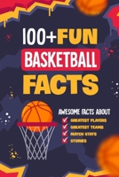100+ Fun Basketball Facts: Awesome Facts about Greatest Players and Teams, Match Stats and Stories: Interesting Facts for Basketball Lovers B0CVXMG91P Book Cover