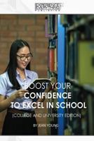 Boost Your Confidence to Excel in School College and University Edition 1773200208 Book Cover