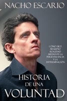 Historia de una voluntad: Cómo hice mi sueño realidad mediante la perseverancia y la determinación (1) (Spanish Edition) 1673215009 Book Cover