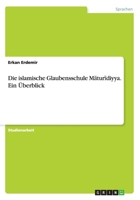 Die Islamische Glaubensschule M Tur Diyya. Ein Uberblick 3656673403 Book Cover