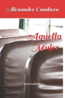 Aquella Mujer: Alexander Cambero B08FNJK4ZG Book Cover