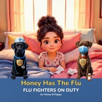 Honey Has the Flu: Flu Fighters on Duty B0FTS4PBWW Book Cover