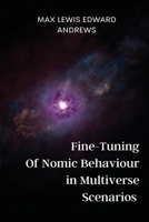 Fine-Tuning of Nomic Behavior in Multiverse Scenarios 1805263226 Book Cover