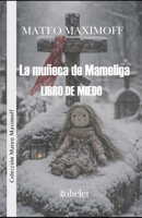 La muñeca de Mameliga: Libro de miedo (Colección Mateo Maximoff) (Spanish Edition) B0GJTJJTMD Book Cover