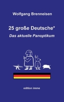 25 große Deutsche*: Das aktuelle Panoptikum 3749406480 Book Cover