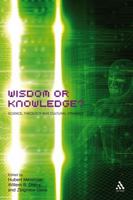 Wisdom or Knowledge?: Science, Theology and Cultural Dynamics (Issues in Science and Theology) 0567031004 Book Cover