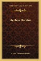 Stephen Decatur (Classic Reprint) 1373891653 Book Cover