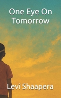One Eye On Tomorrow B0FGWWG8RL Book Cover