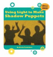 Using Light to Make Shadow Puppets 1534107819 Book Cover