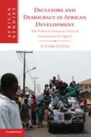 Dictators and Democracy in African Development: The Political Economy of Good Governance in Nigeria 1107440955 Book Cover