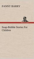 Soap-bubble Stories: For Children ... 9357969063 Book Cover