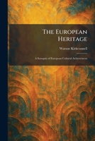 The European Heritage: A Synopsis of European Cultural Achievement 1025644174 Book Cover