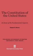 The Constitution of the United States (The Gaspar G. Bacon Lectures on the Constitution of the United States, 1st Ser., 1928.) 0674730569 Book Cover