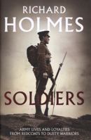 Soldiers: Army Lives and Loyalties from Redcoats to Dusty Warriors 0007225695 Book Cover