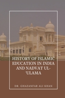 History of Islamic Education in India and Nadvat Ul-'Ulama B08JRHS9J8 Book Cover