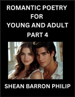 Romantic Poetry for Young and Adult (Part 4)- Introduction to Romanticism with Tales Told in Verse, Timeless Love and Loss Poems of Passion & Wonder in an Age of Revolution B0FLJJXZFR Book Cover