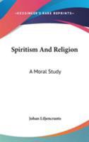Spiritism And Religion: A Moral Study 1163101303 Book Cover
