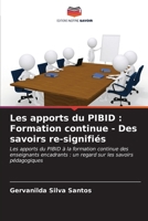 Les apports du PIBID: Formation continue - Des savoirs re-signifiés (French Edition) 6207121589 Book Cover