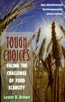 Tough Choices: Facing the Challenge of Food Scarcity (The Worldwatch Environmental Alert Series) 0393315738 Book Cover