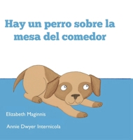 Hay un perro sobre la mesa del comedor/ There's a Dog on the Dining Room Table (Xist Kids Spanish Books) (Spanish Edition) 1532440596 Book Cover