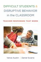 Difficult Students and Disruptive Behavior in the Classroom: Teacher Responses That Work 0393707547 Book Cover