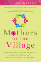 Mothers of the Village: Why All Moms Need the Support of a Motherhood Community and How to Find It For Yourself 1942934378 Book Cover