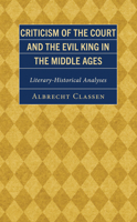 Criticism of the Court and the Evil King in the Middle Ages: Literary-Historical Analyses 1666941212 Book Cover