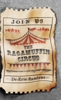 The Ragamuffin Circus: What the margins teach us about God, ourselves, and others B0FV3FZVZ1 Book Cover