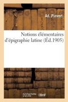 Notions élémentaires d'épigraphie latine 2019923955 Book Cover