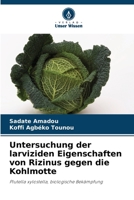 Untersuchung der larviziden Eigenschaften von Rizinus gegen die Kohlmotte: Plutella xylostella, biologische Bekämpfung 6205964821 Book Cover