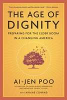 The Age of Dignity: Preparing for the Elder Boom in a Changing America 1620972018 Book Cover