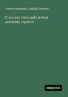 Discursos leídos ante la Real Academia Española 3566063568 Book Cover
