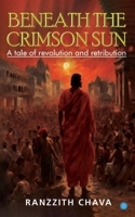 Beneath the Crimson Sun - A Tale of Revolution and Retribution 9359898155 Book Cover