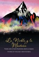 La Niebla y La Montana: Tratado Sobre El Teatro Ecuatoriano Desde Sus Origenes. 1463304226 Book Cover