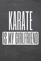 Karate is my Girlfriend: Notebook, Planner or Journal - Size 6 x 9 - 110 Dot Grid Pages - Office Equipment, Supplies, Gear - Funny Karate Gift Idea for Christmas or Birthday 1673544959 Book Cover