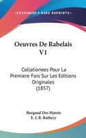 Oeuvres De Rabelais V1: Collationees Pour La Premiere Fois Sur Les Editions Originales (1857) 1160218943 Book Cover