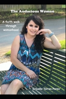 The Audacious Woman: A Faith Walk Through Womanhood 1078159068 Book Cover