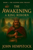 The Awakening: A King Reborn (The Sleeping King Trilogy) B0FWKCX8K6 Book Cover