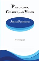 Philosophy Culture and Vision: African Perspectives. Selected Essays 9988647255 Book Cover
