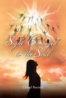 Sight Conveyed to the Soul 1098038738 Book Cover
