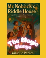 Mr. Nobody's Riddle House: The Magic Mango B0GQPB8981 Book Cover