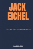 Jack Eichel: The Untold Story of a Hockey Superstar B0F2XNHBP3 Book Cover
