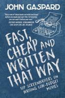 Fast, Cheap and Written That Way: Top Screenwriters on Writing for Low-Budget Movies 1932907300 Book Cover