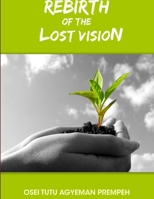 Rebirth of the Lost Vision 1300960213 Book Cover